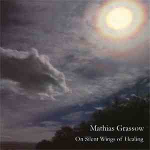 Mathias Grassow - On Silent Wings Of Healing