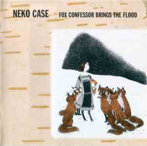 Neko Case - Fox Confessor Brings The Flood