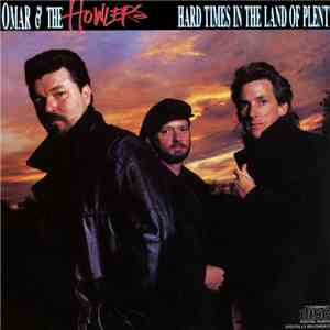 Omar & The Howlers - Hard Times In The Land Of Plenty