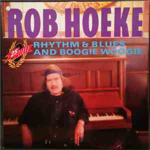Rob Hoeke - 25 years Rhythm & Blues and Boogie Woogie