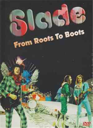 Slade - From Roots To Boots