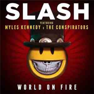 Slash  Featuring Myles Kennedy And The Conspirators - World On Fire