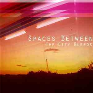 Spaces Between - The City Bleeds