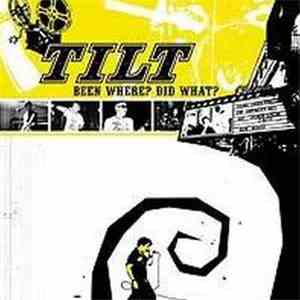 Tilt  - Been Where? Did What?