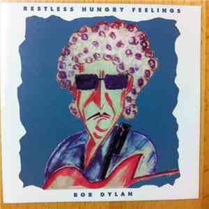 Bob Dylan - Restless Hungry Feelings