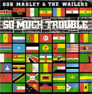 Bob Marley & The Wailers - So Much Trouble In The World