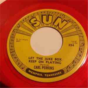 Carl Perkins - Let The Juke Box Keep On Playing / Gone, Gone, Gone
