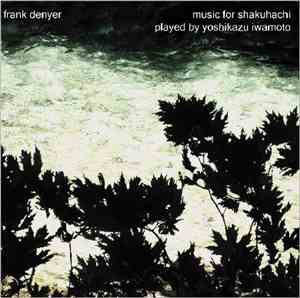 Frank Denyer - Yoshikazu Iwamoto  - Music For Shakuhachi