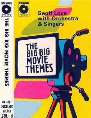 Geoff Love With Orchestra & Singers - The Big Big Movie Themes