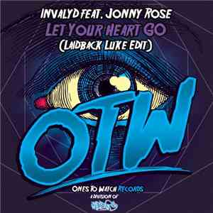 Invalyd Feat. Jonny Rose - Let Your Heart Go (Laidback Luke Edit)