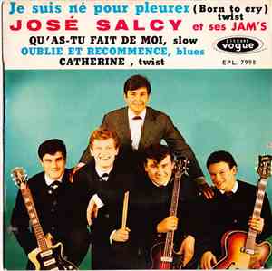 José Salcy Et Ses Jam's - Je Suis Né Pour Pleurer (Born To Cry)