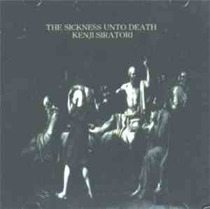 Kenji Siratori - The Sickness Unto Death
