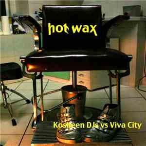 Kosheen DJs Vs Viva City - Hot Wax