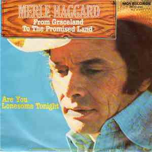 Merle Haggard - From Graceland To The Promised Land / Are You Lonesome Toni ...