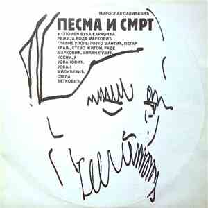 Мирослав Савићевић - Песма И Смрт (У Спомен Вука Караџића)