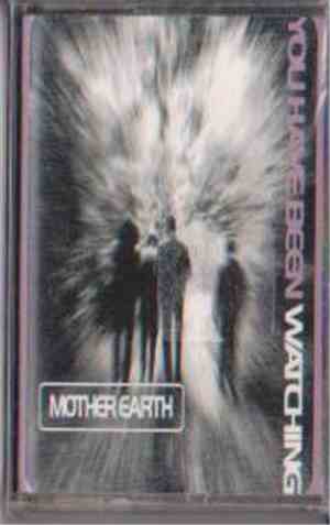 Mother Earth - You Have Been Watching