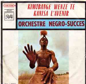 Orchestre Nègro Succès - Kimobange Wenze / Kanisa L'Avenir