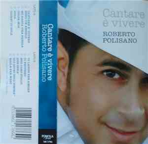 Roberto Polisano - Cantare È Vivere