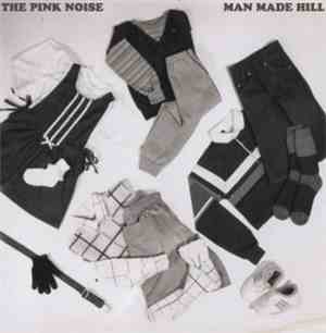 The Pink Noise / Man Made Hill - The Pink Noise / Man Made Hill