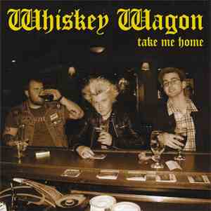 Whiskey Wagon - Take Me Home