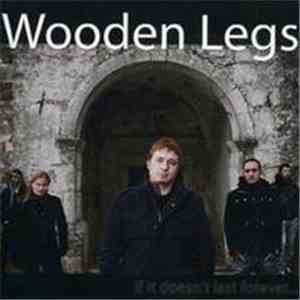 Wooden Legs  - If It Doesn't Last Forever...