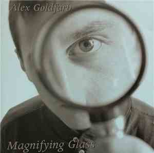 Alex Goldfarb - Magnifying Glass