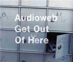 Audioweb - Get Out Of Here