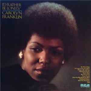 Carolyn Franklin - I'd Rather Be Lonely