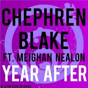Chephren Blake Ft. Meighan Nealon - Year After