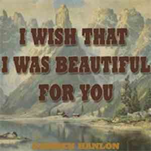 Darren Hanlon - I Wish That I Was Beautiful For You