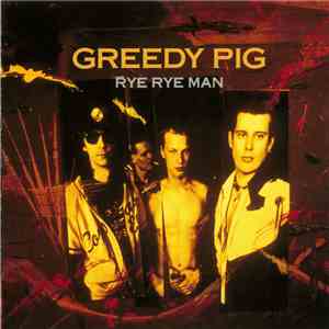 Greedy Pig - Rye Rye Man