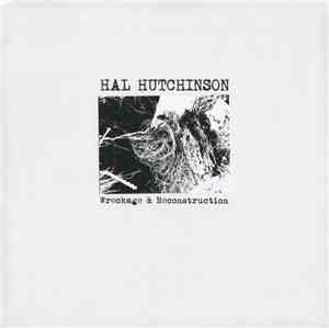 Hal Hutchinson - Wreckage & Reconstruction