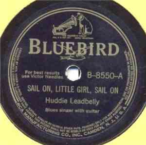 Huddie Leadbelly - Sail On, Little Girl, Sail On / Don't You Love Your Dadd ...