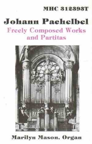 Johann Pachelbel, Marilyn Mason  - Freely Composed Works And Partitas