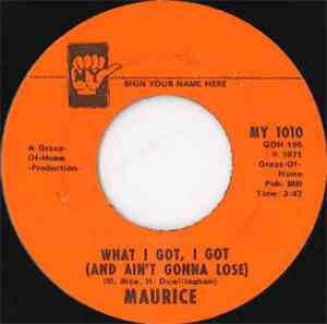 Maurice - What I Got, I Got (And Ain't Gonna Lose) / Is It True