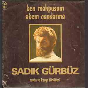 Sadık Gürbüz - Ben Mahpusum Abem Candarma