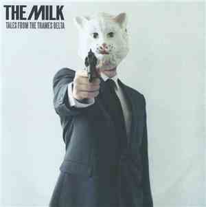 The Milk - Tales From The Thames Delta