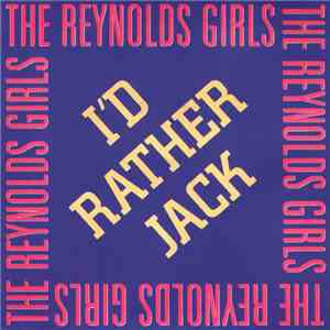 The Reynolds Girls - I'd Rather Jack