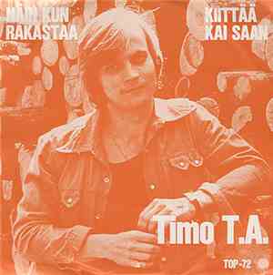 Timo T. A. - Näin Kun Rakastaa / Kiittää Kai Saan