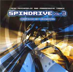 Vaishiyas - Spindrive Vol. 3 - Fresh Psychedelic And Progressive Trance