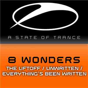 8 Wonders - The Liftoff / Unwritten / Everything's Been Written