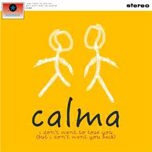 Calma - I Don't Want To Lose You (But I Don't Want You Back)
