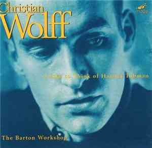 Christian Wolff - The Barton Workshop - I Like To Think Of Harriet Tubman