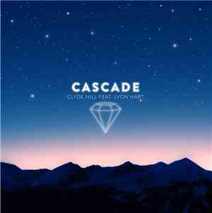 Clyde Hill  Feat. Lyon Hart - Cascade