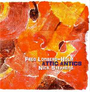 Fred Lonberg-Holm, Nick Stephens - Attic Antics