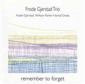 Frode Gjerstad Trio - Remember To Forget