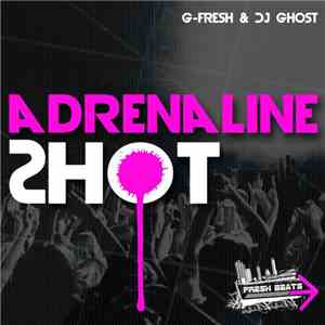 G-Fresh & DJ Ghost - Adrenaline Shot