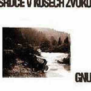 Gnu  - Srdce V Kusech Zvuku