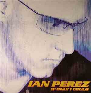 Ian Perez - If Only I Could