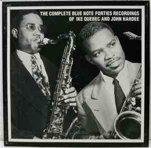 Ike Quebec And John Hardee - The Complete Blue Note Forties Recordings Of I ...